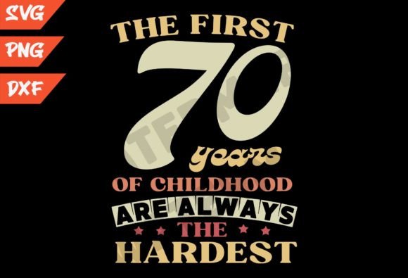 70th Birthday PNG: The First 70 Years SVG