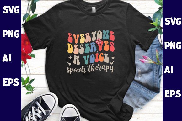 Everyone Deserves a Voice: Speech Therapy Graphics & T-Shirt Designs