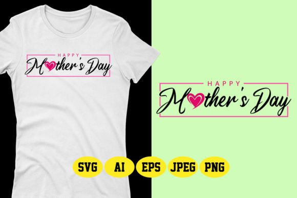 Happy Mother’s Day SVG Design 1: Graphics & T-Shirt Designs