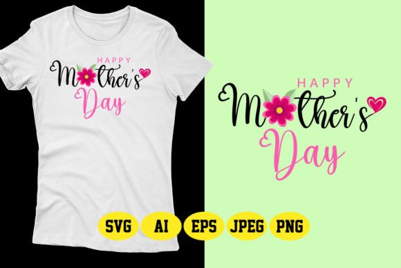 Happy Mother’s Day SVG Design 4: Graphics & T-Shirt Designs