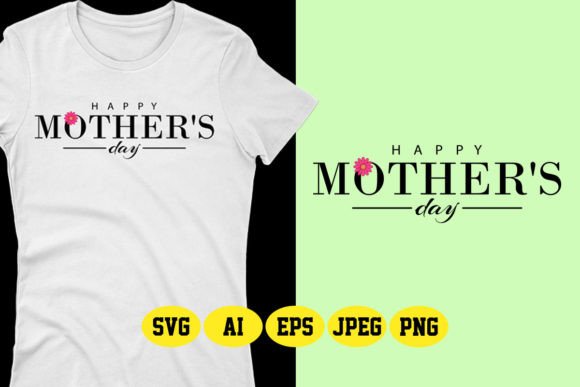 Happy Mother’s Day SVG Design 6: Graphics & T-Shirt Designs