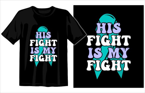 His Fight Is My Fight Awareness T-shirt