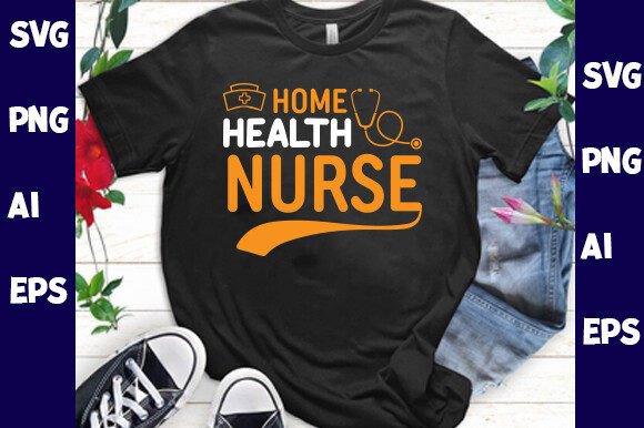 Home Health Nurse Graphics for T-Shirt Designs