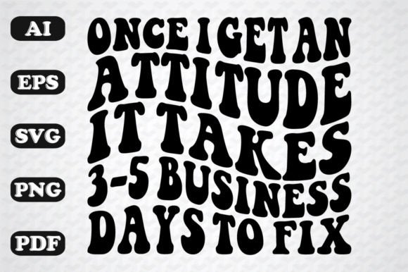 Once I Get an Attitude, It Takes 3–5 Days — Graphics & Crafts Review