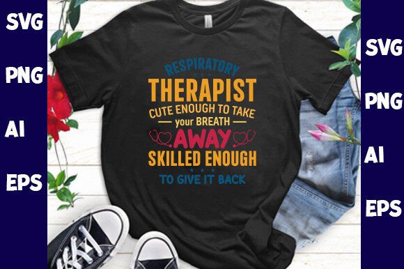 Respiratory Therapist Cute Enough Shirt Graphics