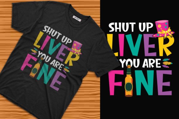 Shut Up Liver You’re Fine Mardi Gras Tee