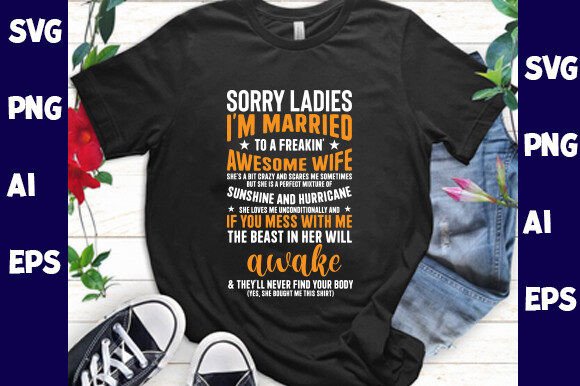 Sorry Ladies I’m Married to a Freakin