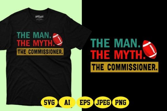 The Man. the Myth. the Commissioner SVG Graphics & T-Shirt Designs